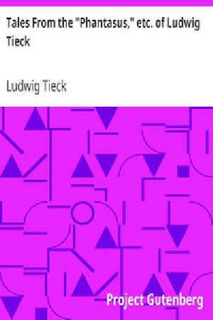 [Gutenberg 38838] • Tales From the "Phantasus," etc. of Ludwig Tieck